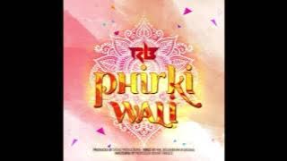 Ravi B | Phirki Wali