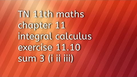 TN 11th maths chapter 11integral calculus exercise 11.10 sum 3(i ii iii)