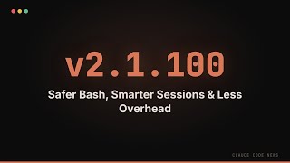 Claude Code 2.1.100 — Safer Bash, Smarter Sessions & Less Overhead Profile