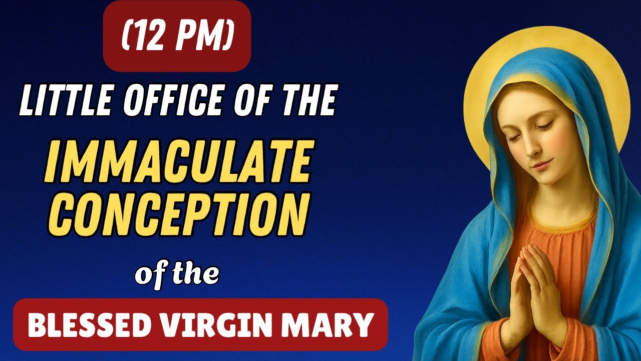 🙏LITTLE OFFICE OF THE BLESSED VIRGIN MARY (IMMACULATE CONCEPTION