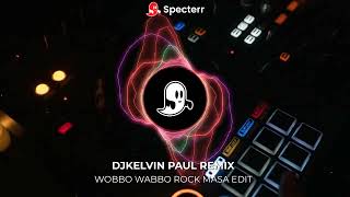Wobbo Wabbo Rock Masa Edit  Djkelvin Paul Remix 