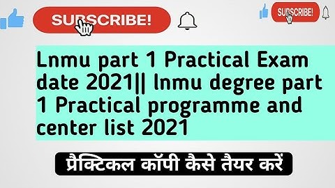 Lnmu part 1 Practical Exam date 2021|| lnmu degree part 1 Practical programme and center list 2021