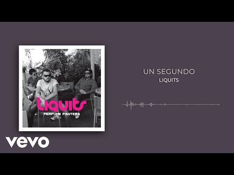 Liquits - Un Segundo (Audio)