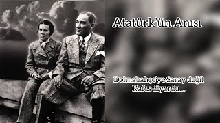 Atatürk’ün anısı - Dolmabahçe’ye Saray değil Kafes Diyordu… #tarih #history #atatürk