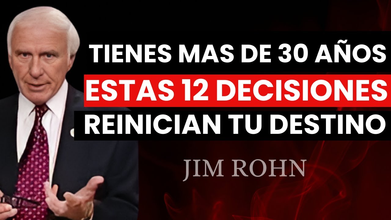 ¿TIENES MÁS de 30? 12 DECISIONES que REINICIAN tu DESTINO – Jim Rohn ...