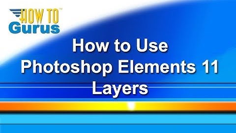 How to use Adobe Photoshop Elements Layers - PSE 11 12 13 14 15 Tutorial