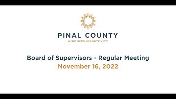 Pinal County Board of Supervisors - Regular Meeting: November 16, 2022