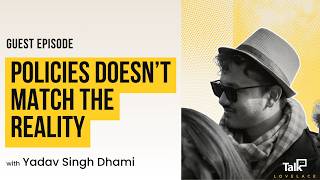 Policy vs Reality in Nepal ft. Yadav Singh Dhami | Lovelace Talks