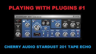 Playing With Plugins - Cherry Audio Stardust 201 Tape Echo