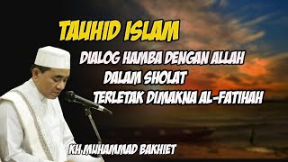 Dialog hamba dengan Allah dalam sholat terletak di makna Al-fatihah - KH Muhammad bakhiet
