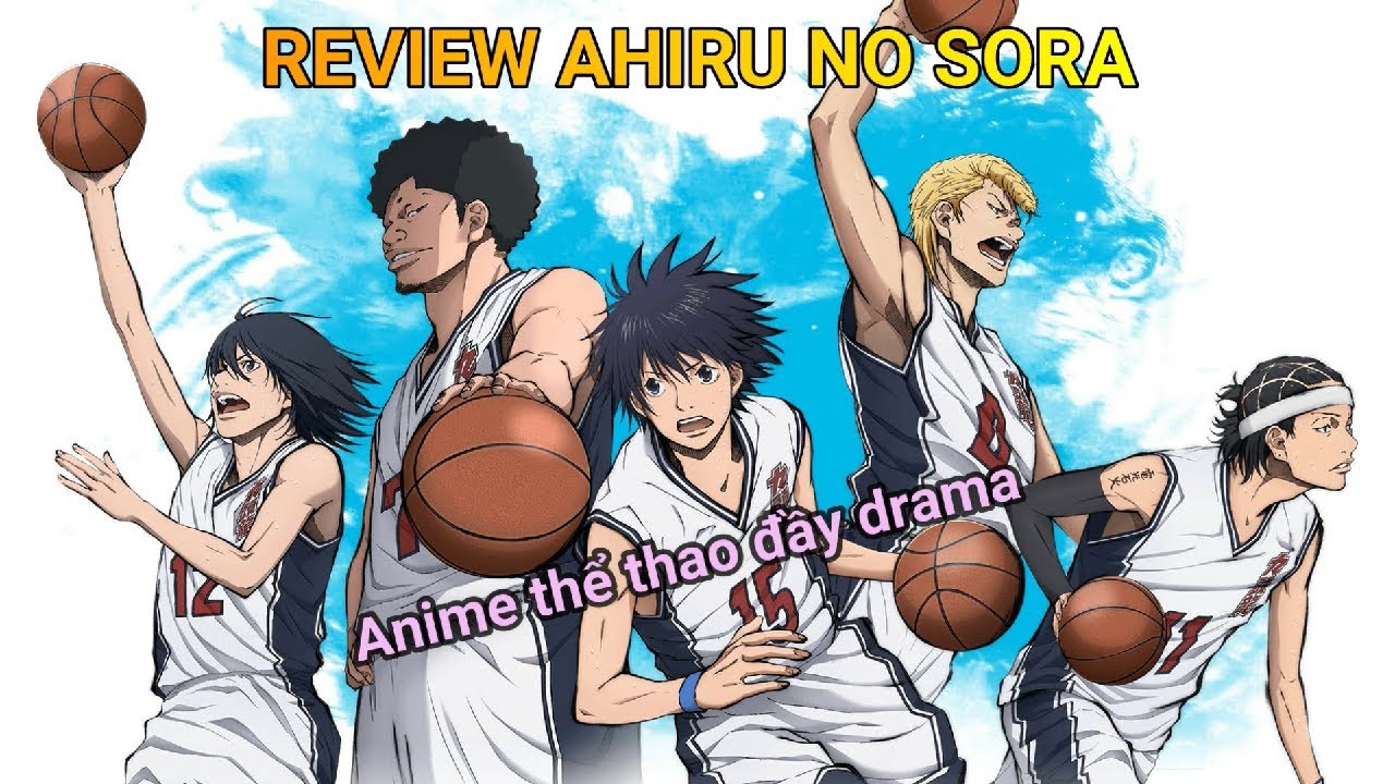 REVIEW ANIME AHIRU NO SORA | BÓNG RỔ VÀ TUỔI TRẺ | CHƯA THỂ VƯỢT QUA
