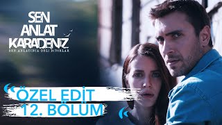 Özel Edit 12. Bölüm | Sen Anlat Karadeniz