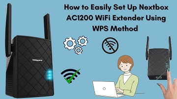 How to Easily Set Up Nextbox AC1200 WiFi Extender Using WPS Method