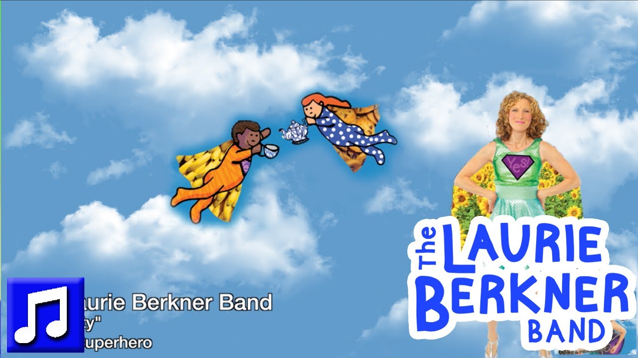 Watch "Tea Party" By The Laurie Berkner Band From The Superhero Album on YouTube Watch "Tea Party" By The Laurie Berkner Band From The Superhero Album on YouTube