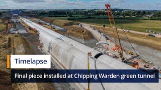HS2 Timelapse | Final piece installed at Chipping Warden green tunnel