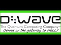 Dwave computers  genius or the gateway to hell