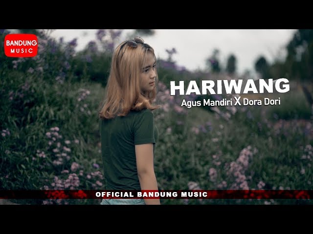 Hariwang - Agus mandiri X Dora Dori [Official Bandung Music] class=