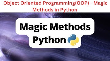 28. Magic Methods in python