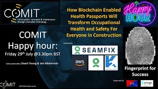 COMIT Happy Hour   How Blockchain Enabled Health Passports Will Transform Occupational H and S For E