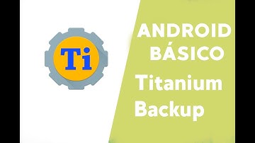 Android básico // Cómo hacer un backup de tus apps // Titanium backup