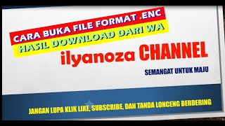 CARA MEMBUKA FILE YANG BERFORMAT  ENC HASIL DOWNLOAD DARI WA 100 % WORK screenshot 2