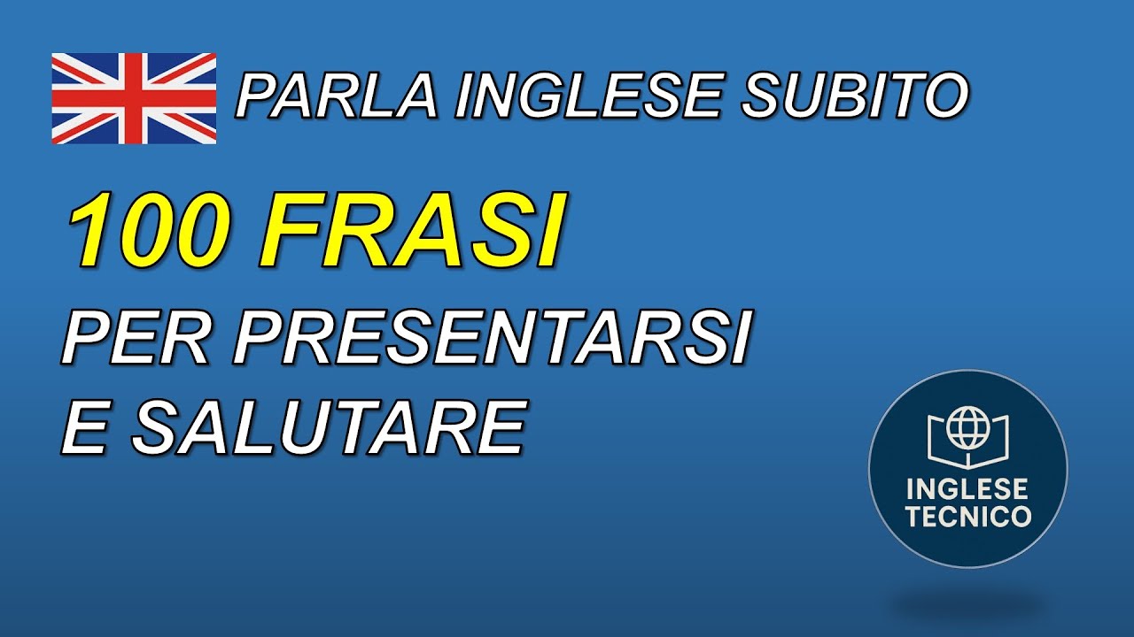 Parla Inglese Subito! 100 Frasi per Presentarti e Salutare