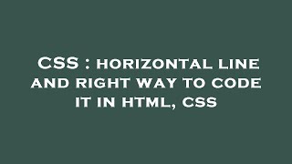 CSS : horizontal line and right way to code it in html, css
