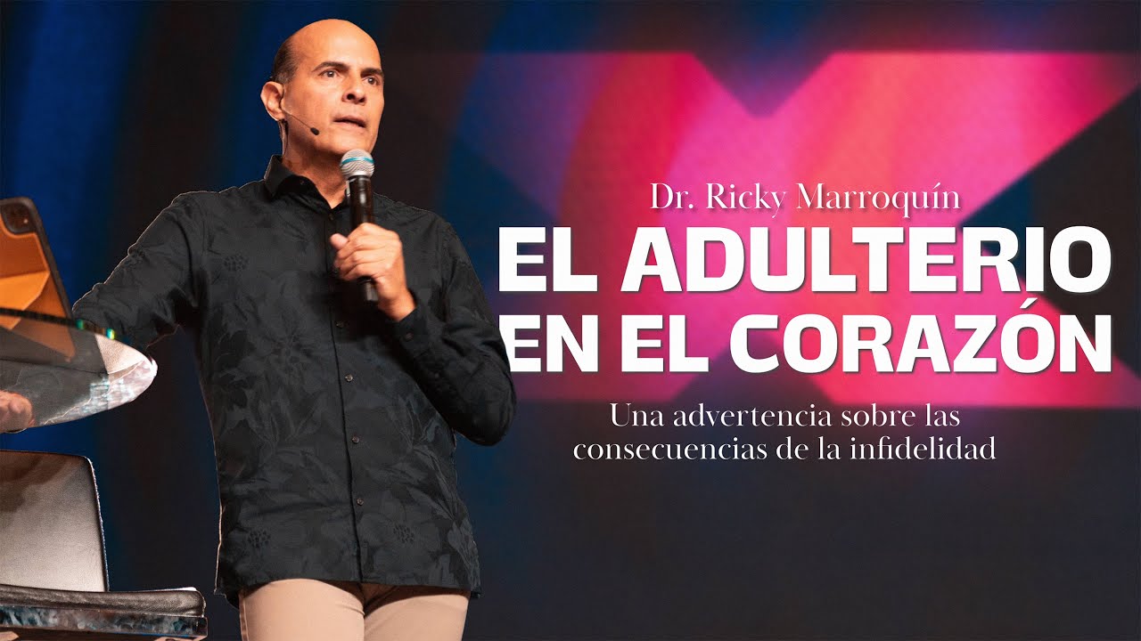 El Adulterio en el Corazón - Dr. Ricky Marroquín