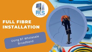 Full fibre installation using BT Wholesale Broadband Services.