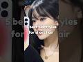 5 best hairstyles for short hair ✨️ #fypviralシ #hairstyle #viralshort