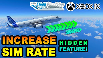 Microsoft Flight Simulator | Speed Up SIM Rate (Hidden Feature) ON XBOX | BEGINNERS GUIDE