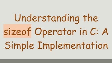 Understanding the sizeof Operator in C: A Simple Implementation