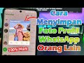 Cara Simpan Foto Profil WhatsApp Orang Lain