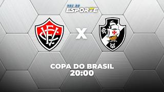 VITÓRIA X VASCO - AO VIVO | COPA DO BRASIL – 02/09/2026