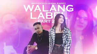 Walang Label Part 2 - Bigshockd ft. @AianaJuarez  (Clean Version)