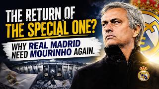 The Return of The Special One? Why Real Madrid Need Mourinho Again