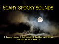 Scary-Spooky Sounds- Haunted Forest/House (Halloween 2020)