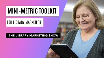 The Mini-Metric Toolkit for Library Marketers (Even if You’re Just One Person in a Bigger Team)