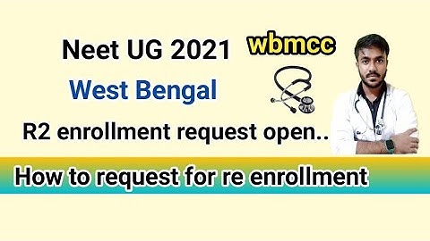 Neet 2021 west bengal..How to request for R2 enrollment...