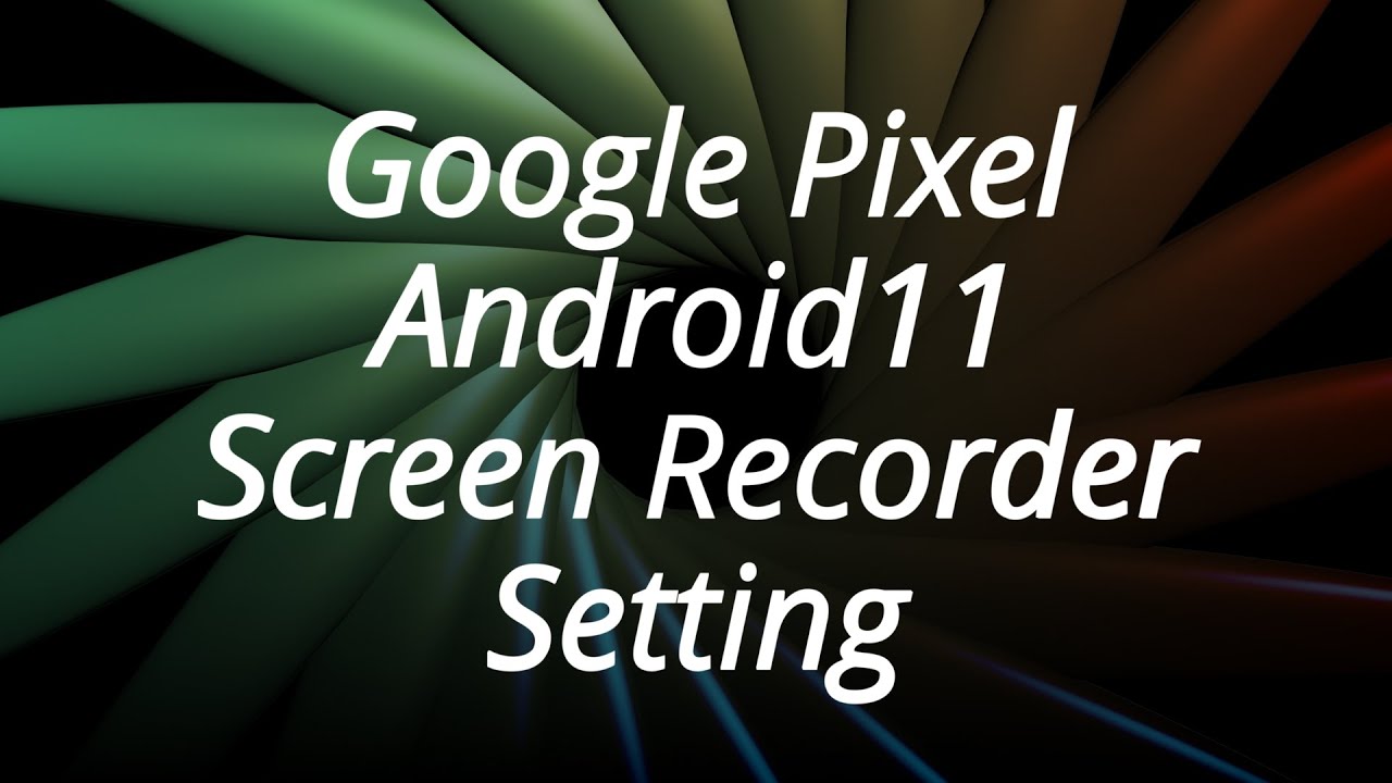 【Android11】Pixel4aスクリーンレコーダー設定