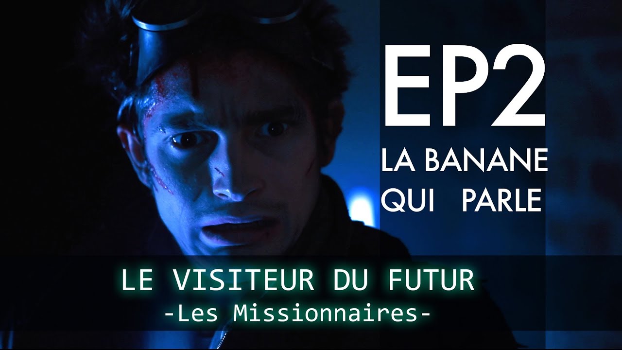 [Ep 02] LE VISITEUR DU FUTUR - LES MISSIONNAIRES HD (EN subtitles available)