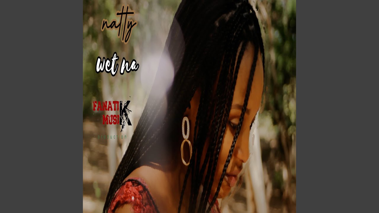 Wet Na - Natty Love - YouTube
