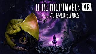Little Nightmares VR: Altered Echoes - Story Explained