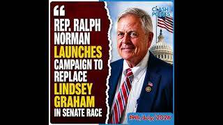 🚨 Rep. Ralph Norman Enters Lindsey Graham's Senate Race