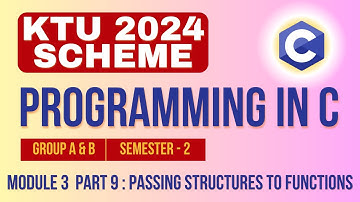 KTU BTECH 2024 Second Semester-Programming in C (Group A&B) Module 3-Part 9 -Structures to Functions
