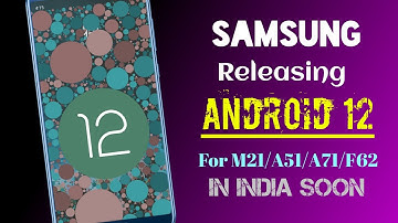 Samsung M21 A51 A71 F62 Releasing Android 12 OneUi 4.0 Soon In India