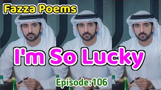 New Fazza Poems | Lucky | Sheikh Hamdan Poetry |Crown Prince of Dubai Prince Fazza Poem 2024