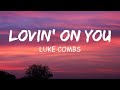 Luke Combs - Lovin' On You (Lyrics)