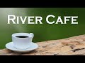 Relax Music - River Cafe - Smooth Guitar Bossa Nova Instrumental