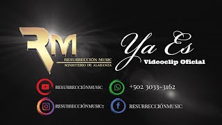 Video thumbnail of "YA ES - VIDEOCLIP OFICIAL RESURRECCION MUSIC DE SUMPANGO"